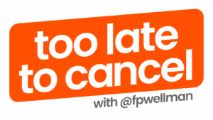 Too Late To Cancel